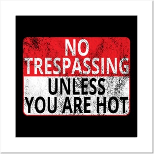 No Trespassing: Unless You Are Hot (Distressed Sign) Posters and Art